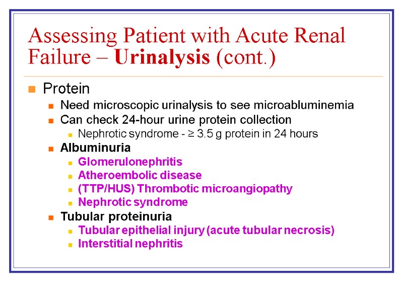 Assessing Patient with Acute Renal Failure – Urinalysis (cont.) Protein Need microscopic urinalysis to